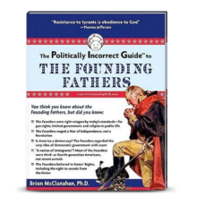 The Politically Incorrect Guide to the Founding Fathers